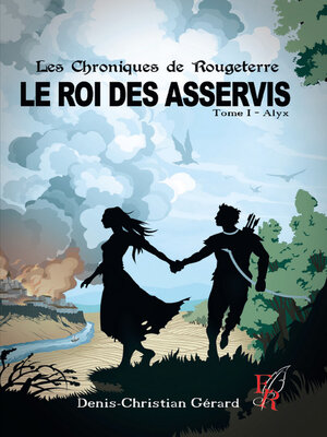 cover image of Les chroniques de Rougeterre--Le roi des Asservis--Tome 1